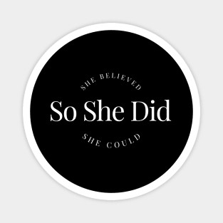 She Believed She Could So She Did Female Empowerment Magnet